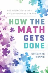 How the Math Gets Done : Why Parents Don't Need to Worry about New vs. Old Math