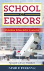 School of Errors : Rethinking School Safety in America