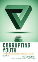 Corrupting Youth : How to Facilitate Philosophical Enquiry