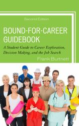 Bound-For-Career Guidebook : A Student Guide to Career Exploration, Decision Making, and the Job Search