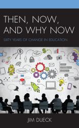 Then, Now, and Why Now : Sixty Years of Change in Education