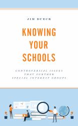 Knowing Your Schools : Controversial Issues That Further Special Interest Groups