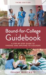 Bound-For-College Guidebook : A Step-By-Step Guide to Finding and Applying to Colleges