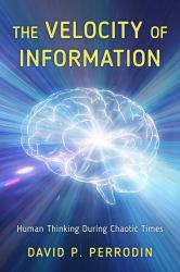 The Velocity of Information : Human Thinking During Chaotic Times