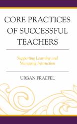 Core Practices of Successful Teachers : Supporting Learning and Managing Instruction