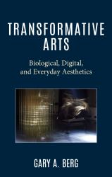 Transformative Arts : Biological, Digital, and Everyday Aesthetics