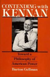 Contending with Kennan : Toward a Philosophy of American Power