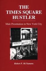 The Times Square Hustler : Male Prostitution in New York City