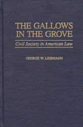 The Gallows in the Grove : Civil Society in American Law