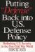 Putting Defense Back into U. S. Defense Policy : Rethinking U. S. Security in the Post-Cold War World