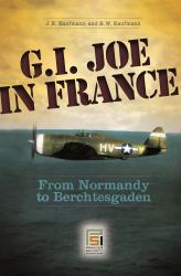 G. I. Joe in France : From Normandy to Berchtesgaden