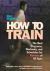 Hal Higdon's How to Train : The Best Programs, Workouts, and Schedules for Runners of All Ages