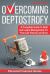 Overcoming Deptostrofy : A Complete Guide to Debt and Loans Management for Free Life Forever and Ever