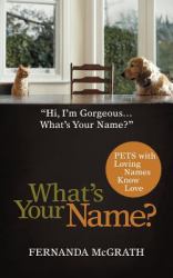 What's Your Name? : Pets with Loving Names Know Love