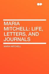 Maria Mitchell : Life, Letters, and Journals