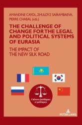 The Challenge of Change for the Legal and Political Systems of Eurasia : The Impact of the New Silk Road