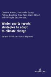 Winter Sports Resorts' Strategies to Adapt to Climate Change : General Trends and Local Responses