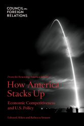 How America Stacks Up : Economic Competitiveness and U.S. Policy