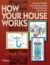 How Your House Works : A Visual Guide to Understanding and Maintaining Your Home