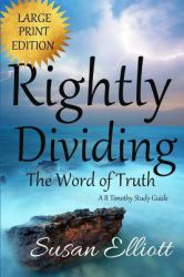 Rightly Dividing the Word of Truth Large Print : A II Timothy Study Guide (a Hearts on Fire Study)