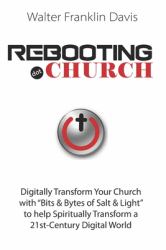 Rebooting. Church : The Future of Church - Digital-Church - Starts Here!