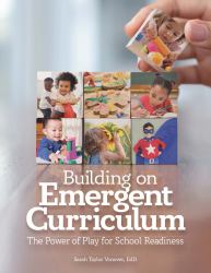 Building on Emergent Curriculum : The Power of Play for School Readiness