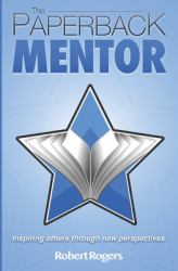 The Paperback Mentor : Inspiring Others Through New Perspectives