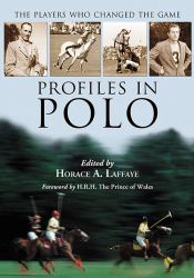 Profiles in Polo : The Players Who Changed the Game