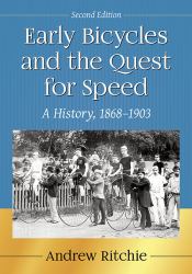 Early Bicycles and the Quest for Speed : A History, 1868-1903