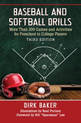 Baseball and Softball Drills : More Than 200 Games and Activities for Preschool to College Players