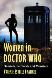 Women in Doctor Who : Damsels, Feminists and Monsters