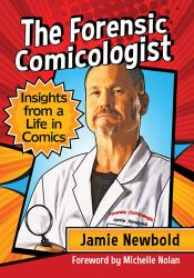 The Forensic Comicologist : Insights from a Life in Comics