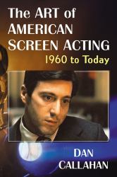 The Art of American Screen Acting, 1960 to Today