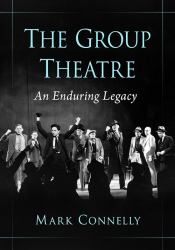 The Group Theatre : An Enduring Legacy