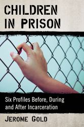 Children in Prison : Six Profiles Before, During and after Incarceration