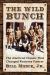 The Wild Bunch : The American Classic That Changed Westerns Forever