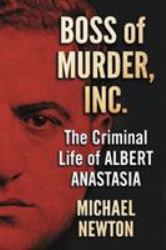 Boss of Murder, Inc : The Criminal Life of Albert Anastasia