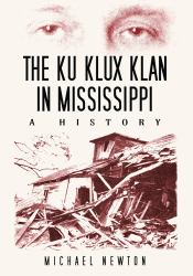 The Ku Klux Klan in Mississippi : A History