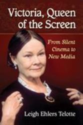 Victoria, Queen of the Screen : From Silent Cinema to New Media