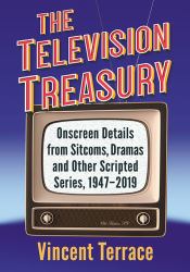 The Television Treasury : Onscreen Details from Sitcoms, Dramas and Other Scripted Series, 1947-2019