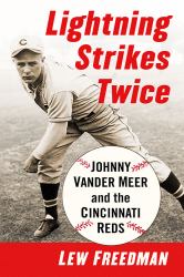 Lightning Strikes Twice : Johnny Vander Meer and the Cincinnati Reds