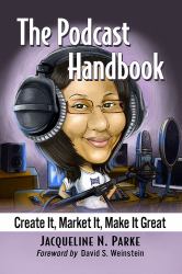 The Podcast Handbook : Create It, Market It, Make It Great