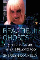 Beautiful Ghosts : A Queer Memoir of San Francisco