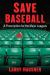 Save Baseball : A Prescription for the Major Leagues