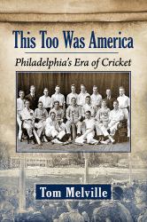 This Too Was America : Philadelphia's Era of Cricket