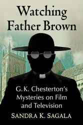 Watching Father Brown : G. K. Chesterton's Mysteries on Film and Television