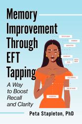 Memory Improvement Through EFT Tapping : A Way to Boost Recall and Clarity