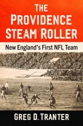 The Providence Steam Roller : New England's First NFL Team