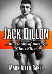 Jack Dillon : A Biography of Boxing's Giant Killer