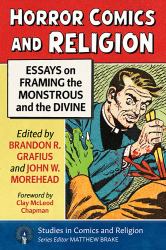 Horror Comics and Religion : Essays on Framing the Monstrous and the Divine